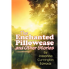 The Enchanted Pillowcase and Other Stories - Paperback