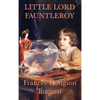 Little Lord Fauntleroy: A Classic Victorian Children's Novel of Kindness, Inheritance, and Family - Hardcover