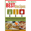 My Mom's Best Recipes: Traditional Homestyle Cooking at It's Best - Paperback