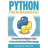 Python Programming: A Comprehensive Beginner's Guide to Learn and Understand Python Language - Paperback