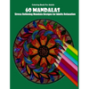 Coloring Book For Adults: 60 Mandalas: Stress Relieving Mandala Designs for Adults Relaxation - Paperback