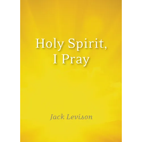 Holy Spirit, I Pray: Prayers for Morning and Nighttime, for Discernment, and Moments of Crisis - Paperback