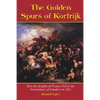 The Golden Spurs of Kortrijk: How the Knights of France Fell to the Foot Soldiers of Flanders in 1302 - Paperback