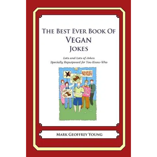 The Best Ever Book of Vegan Jokes: Lots and Lots of Jokes Specially Repurposed for You-Know-Who - Paperback