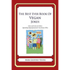 The Best Ever Book of Vegan Jokes: Lots and Lots of Jokes Specially Repurposed for You-Know-Who - Paperback