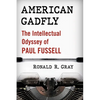 American Gadfly: The Intellectual Odyssey of Paul Fussell - Paperback