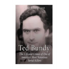 Ted Bundy: The Life and Crimes of One of America's Most Notorious Serial Killers - Paperback