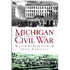 Michigan and the Civil War: A Great and Bloody Sacrifice - Paperback