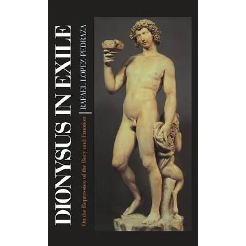 Dionysus in Exile: On the Repression of the Body and Emotion - Hardcover