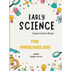Early Science Experiment Book: For Preschoolers - Hardcover
