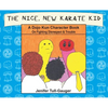 The Nice, New Karate Kid: A Dojo Kun Character Book On Fighting Disrespect & Trouble - Hardcover