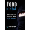 Food Ninjas: How to Raise Kids to Be Lean, Mean, Eating Machines - Paperback