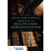 Legal and Ethical Essentials of Health Care Administration - Paperback