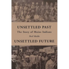 Unsettled Past, Unsettled Future: The Story of Maine Indians - Paperback