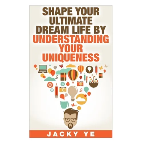 INFJ Personality: Shape Your Ultimate Dream Life By Understanding Your Uniqueness - Paperback