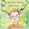 The Boy Who Wanted to Be a Deer - Paperback