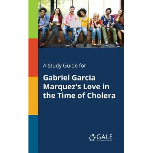 A Study Guide for Gabriel Garcia Marquez's Love in the Time of Cholera - Paperback