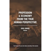 Profession and Economy from the True Human Perspective - Paperback