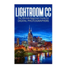 Lightroom CC: The Ultimate Beginners Guide for Digital Photographers - Paperback