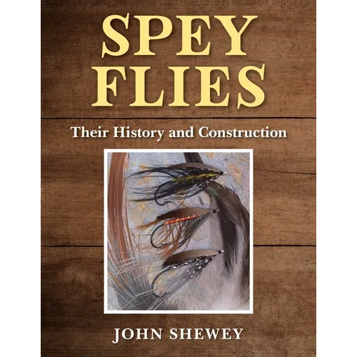 Spey Flies, Their History and Construction - Hardcover