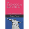A Theological Revolution: Critiquing and Rewriting the Doctrine of Creation and Redemption - Paperback