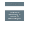 The dictionary of chronology, or historical and statistical register - Paperback