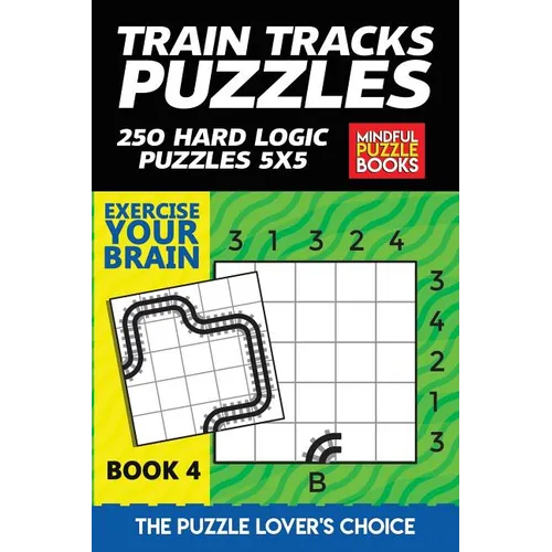 Train Tracks Puzzles: 250 Hard Logic Puzzles 5x5 - Paperback