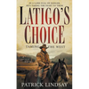 Latigo's Choice: Taming the West (A Historical Western Series) - Paperback