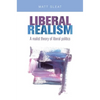 Liberal Realism: A Realist Theory of Liberal Politics - Paperback