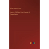 History of William Penn Founder of Pennsylvania - Hardcover