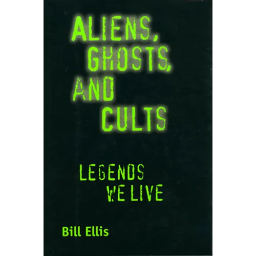 Aliens, Ghosts, and Cults: Legends We Live - Paperback
