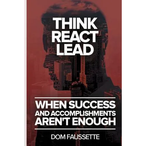 Think React Lead: When Success and Accomplishments Aren't Enough - Paperback