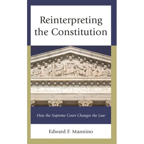 Reinterpreting the Constitution: How the Supreme Court Changes the Law - Hardcover