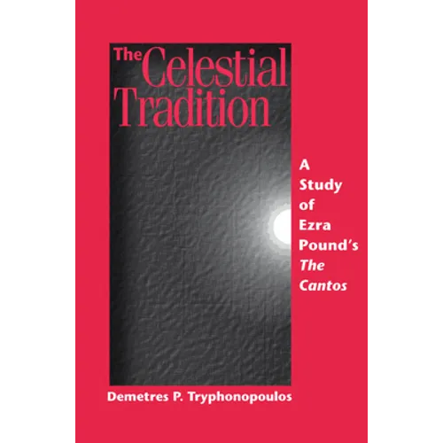 The Celestial Tradition: A Study of Ezra Pound's the Cantos - Paperback