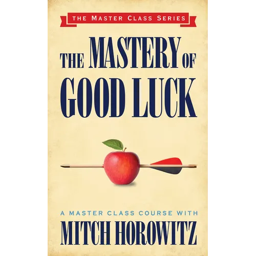 The Mastery of Good Luck (Master Class Series) - Paperback