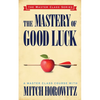 The Mastery of Good Luck (Master Class Series) - Paperback