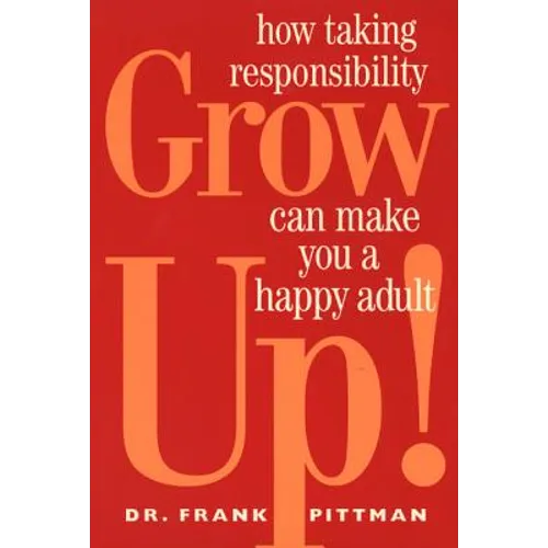 Grow Up!: How Taking Responsibility Can Make You a Happy Adult - Paperback