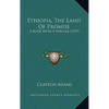 Ethiopia, The Land Of Promise: A Book With A Purpose (1917) - Hardcover