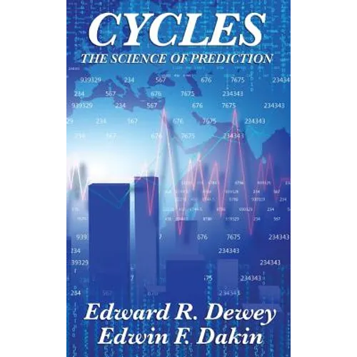 Cycles the Science of Prediction: Forecasting Markets, Nature, and Human Events Through Recurring Cycles - Hardcover