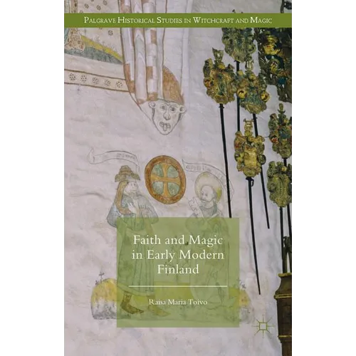 Faith and Magic in Early Modern Finland - Hardcover