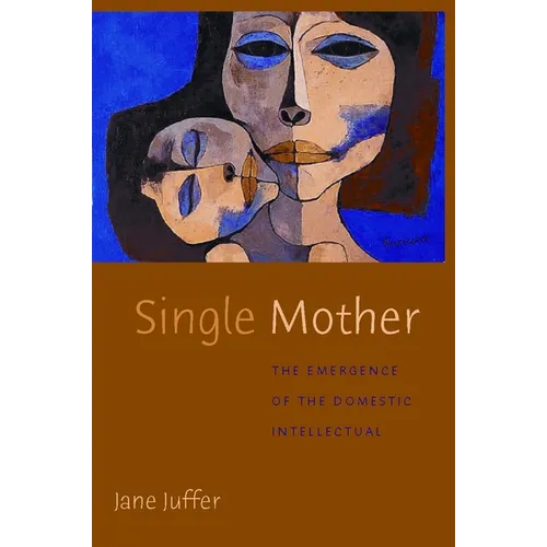 Single Mother: The Emergence of the Domestic Intellectual - Paperback