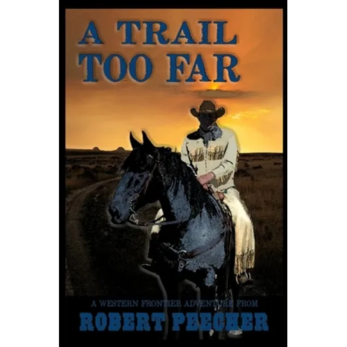 A Trail Too Far: A Western Frontier Adventure - Paperback
