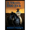 A Trail Too Far: A Western Frontier Adventure - Paperback