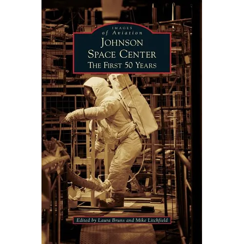 Johnson Space Center: The First 50 Years - Hardcover