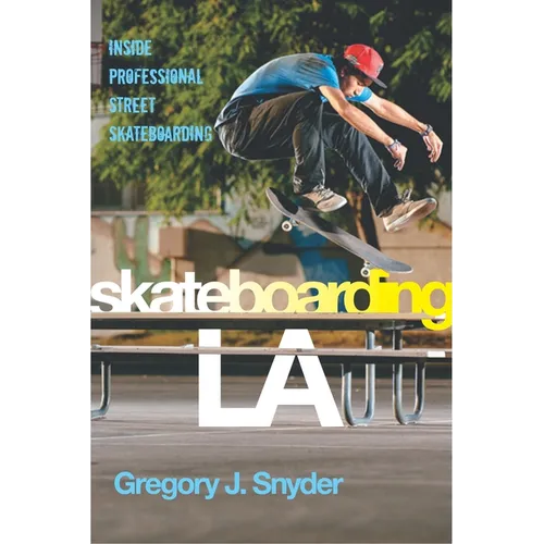 Skateboarding LA: Inside Professional Street Skateboarding - Paperback