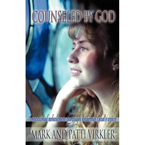 Counseled by God: Emotional wholeness through hearing God's voice - Paperback