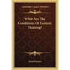 What Are The Conditions Of Esoteric Training? - Paperback