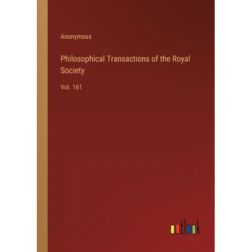 Philosophical Transactions of the Royal Society: Vol. 161 - Paperback