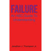 Failure: An ABC Guide to Understanding - Hardcover
