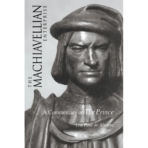 The Machiavellian Enterprise: A Commentary on the Prince - Paperback